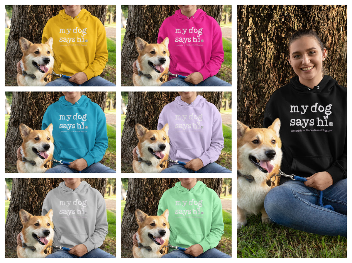 My Dog Says Hi Hoodie - Ruff Life Rescue Wear
