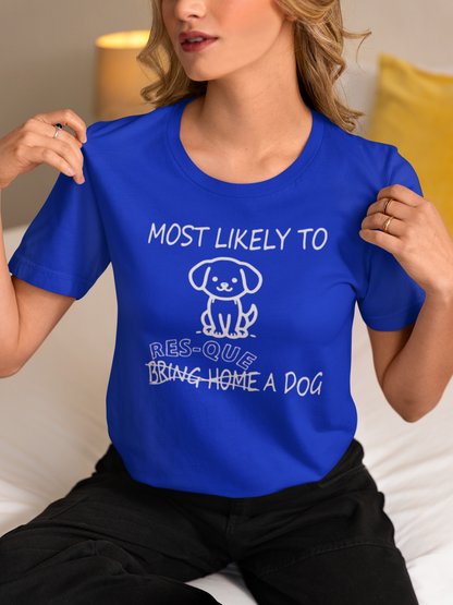Most Likely Unisex Tee (Several Colors Available) - Ruff Life Rescue Wear