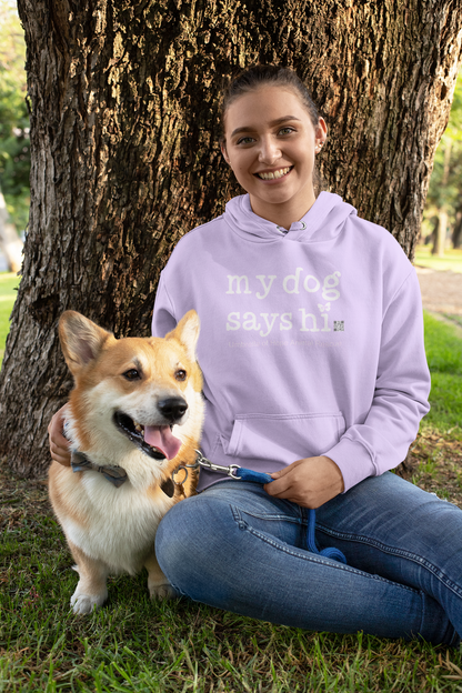 My Dog Says Hi Hoodie - Ruff Life Rescue Wear