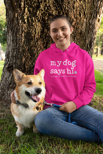 My Dog Says Hi Hoodie - Ruff Life Rescue Wear