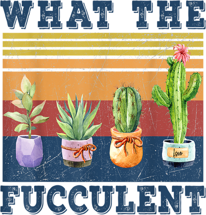 What The Fucculent - Ruff Life Rescue Wear