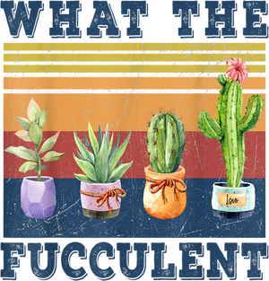 What The Fucculent - Ruff Life Rescue Wear